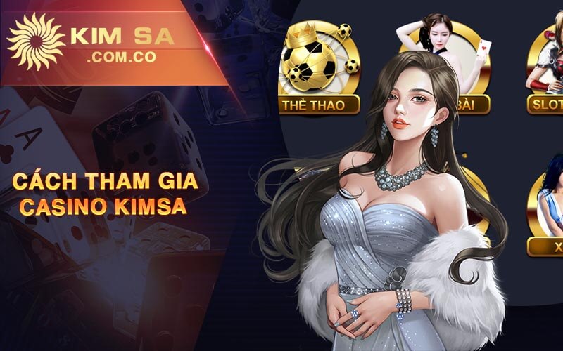 Cach Tham Gia Casino KIMSA